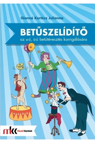 Betűszelidítő - feladatgyűjtemény az u-ú, ü-ű betűtévesztés korrigálására( MK-0792)
