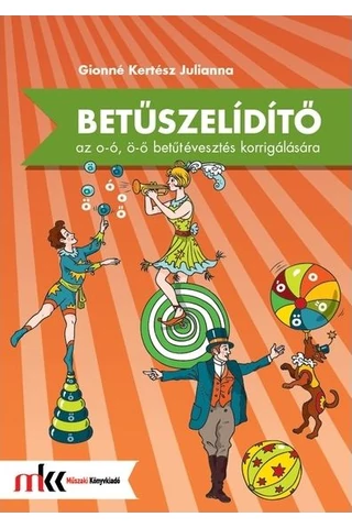 Betűszelidítő - feladatgyűjtemény az o-ó, ö-ő betűtévesztés korrigálására (MK-0795)