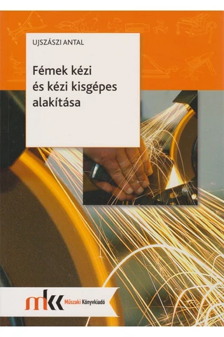 Fémek kézi és kézi kisgépes alakítása (MK-6027-2)