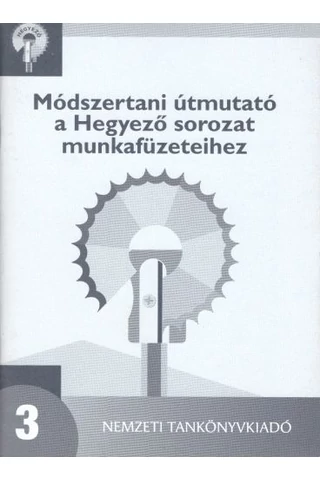 Módszertani útmutató a Hegyező sorozat munkafüzeteihez 3. (NT-83363)