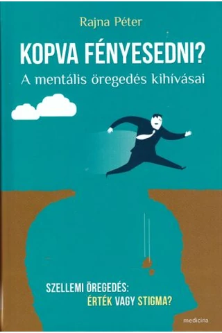 Kopva fényesedni? A mentális öregedés kihívásai