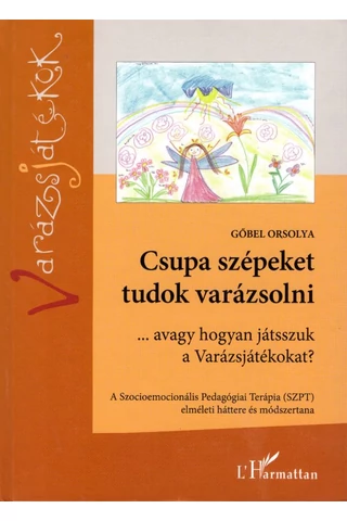 Csupa szépeket tudok varázsolni