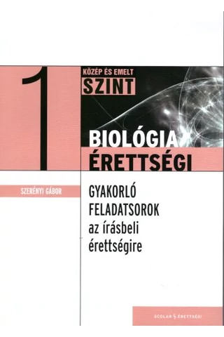 Gyakorló feladatsorok a közép- és emelt szintű biológia  írásbeli érettségire 1. 