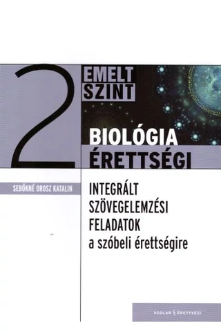 Integrált szövegértelmezési  feladatsorok az emelt szintű biológia szóbeli érettségire 2. 