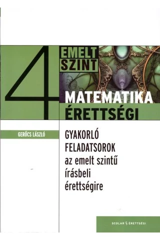 Gyakorló feladatsorok az emelt szintű matematika írásbeli érettségire 4. 