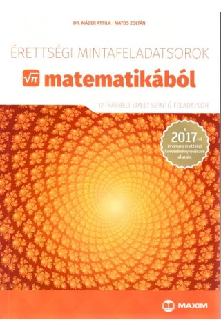 Érettségi mintafeladatsorok matematikából - 12 írásbeli emelt szintű feladatsor (MX-1108)