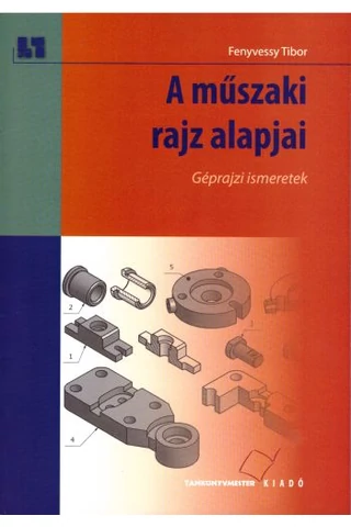 A műszaki rajz alapjai - Géprajzi ismeretek (TM-11012/3/K)
