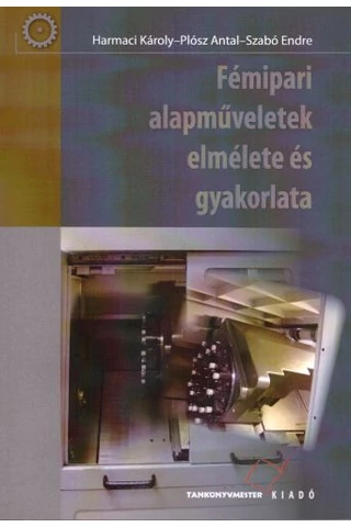 Fémipari alapműveletek elmélete és gyakorlata (TM-21014/K)