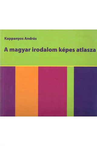 A magyar irodalom képes atlasza