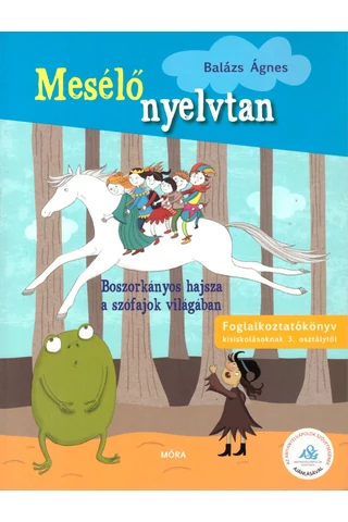Mesélő nyelvtan - Boszorkányos hajsza a szófajok világában