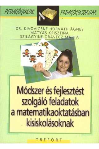 Módszer és fejlesztést szolgáló feladatok a matematikaoktatásban kisiskolásoknak
