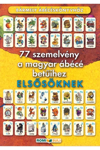 77 szemelvény a magyar ábécé betűihez ELSŐSÖKNEK (RO-008)