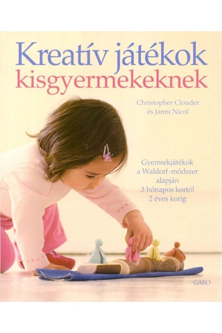 Kreatív játékok kisgyermekeknek- Gyermekjátékok a Waldorf-módszer alapján