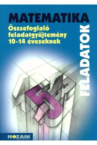 MATEMATIKA Összefoglaló feladatgyűjtemény 10-14 éveseknek (MS-2204)