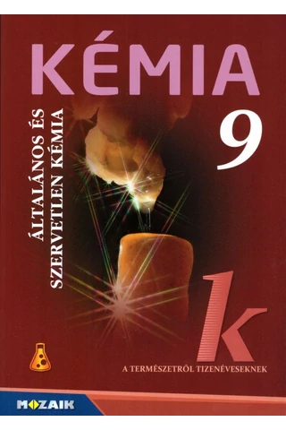 Kémia 9. Általános és szervetlen kémia tankönyv (MS-2616U)
