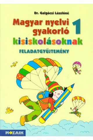 Magyar nyelvi gyakorló kisiskolásoknak 1. feladatgyűjtemény (MS-2500U)