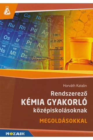Rendszerező kémia gyakorló középiskolásoknak 9.-10. osztály (MS-3158)