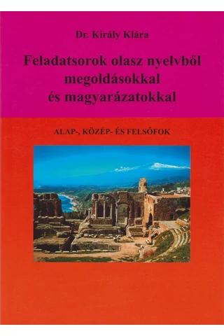 Feladatsorok olasz nyelvből megoldásokkal és magyarázatokkal