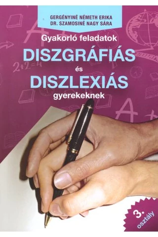 Gyakorló feladatok diszgráfiás és diszlexiás gyerekeknek 3. osztály