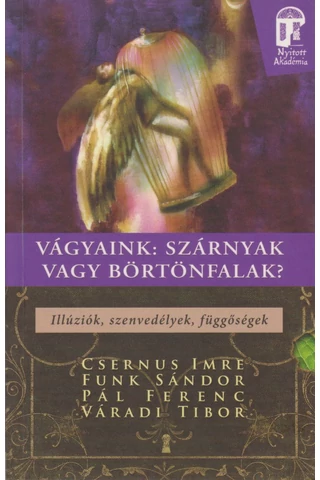 Vágyaink: szárnyak vagy börtönfalak