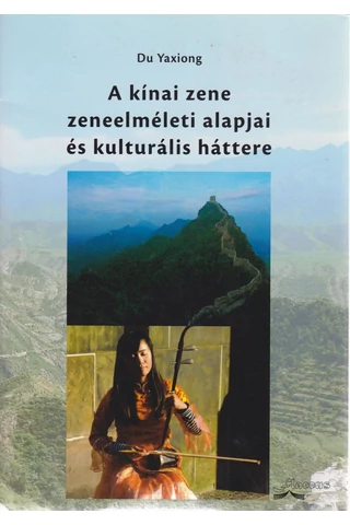 A kínai zene zeneelméleti alapjai és kulturális háttere