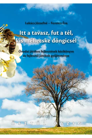 Itt a tavasz, fut a tél, kis méhecske döngicsél