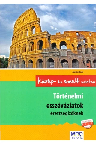 Történelmi esszévázlatok érettségizőknek