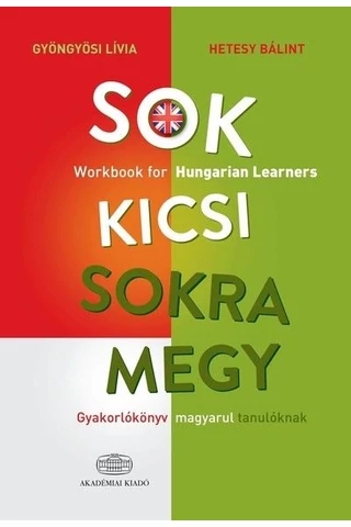 Sok kicsi sokra megy (Workbook for Hungarian Learnersl)