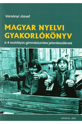Magyar gyakorlókönyv a 4 osztályos gimnáziumba jelentkezőknek