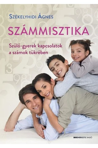 Számmisztika - SZÜLŐ-GYEREK KAPCSOLATOK A SZÁMOK TÜKRÉBEN