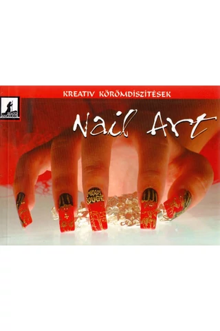 Nail Art - Kreatív körömdíszítések