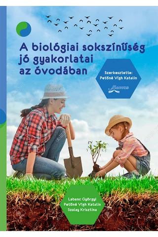 A biológiai sokszínűség jó gyakorlatai az óvodában