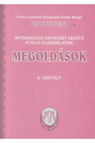 Kis nyelvész-Integrációs oktatást segítő nyelvi gyakorlatok 6.osztály Megoldások