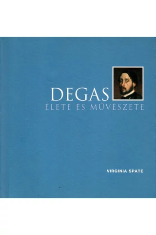 Degas élete és művészete