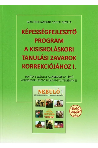 Képességfejlesztő program a kisiskoláskori tanulási zavarok korrekciójához I. 