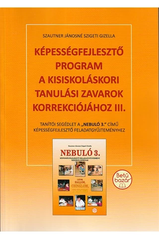 Képességfejlesztő program a kisiskoláskori tanulási zavarok korrekciójához III.