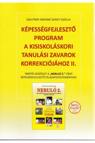 Képességfejlesztő program a kisiskoláskori tanulási zavarok korrekciójához II. 