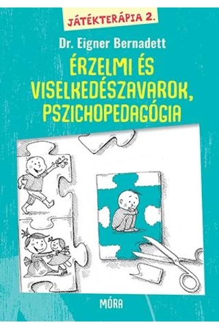 Játékterápia 2. - Érzelmi és viselkedészavarok, játékos korai intervenció