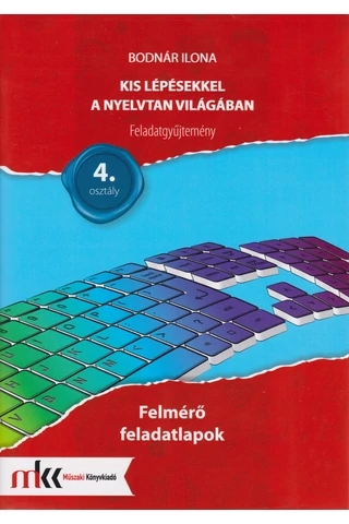 Kis lépésekkel a nyelvtan világában feladatgyűjtemény 4. osztály felmérő feladatlapok (MK-2437/F)