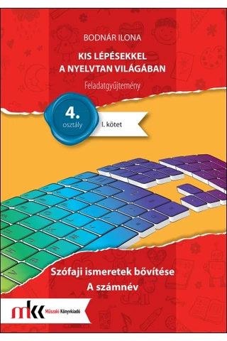Kis lépésekkel a nyelvtan világában  feladatgyűjtemény I. kötet 4. osztály (MK-2437)