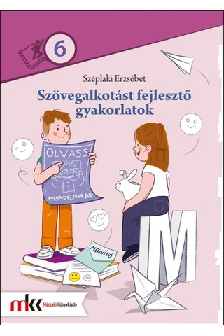 Szövegalkotást fejlesztő gyakorlatok 6. (MK-2487)