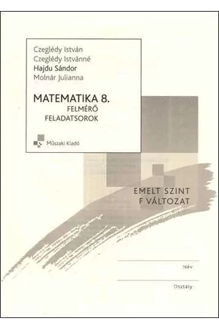 Matematika 8. Felmérő feladatsorok Emelt szint F változat (MK-4328-2/UJ)