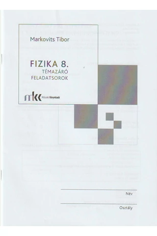 Fizika 8. támazáró feladatsorok (MK-4486-9)
