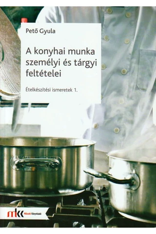 Ételkészítési ismeretek - A konyhai munka személyi és tárgyi feltételei (MK-6072-2)