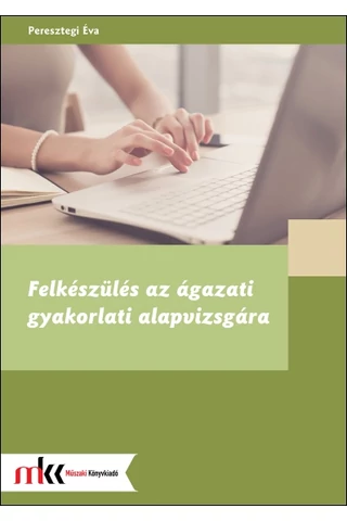 Felkészülés az ágazati gyakorlati alapvizsgára (MK-6403)