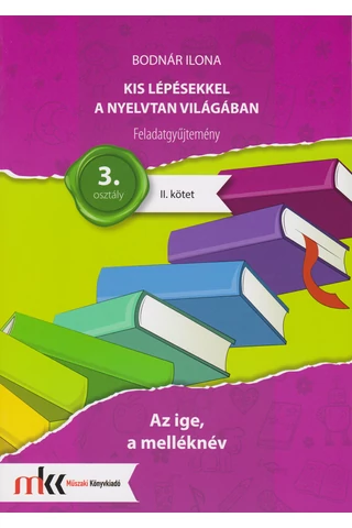 Kis lépésekkel a nyelvtan világában  feladatgyűjtemény II. kötet 3. osztály (MK-2436)