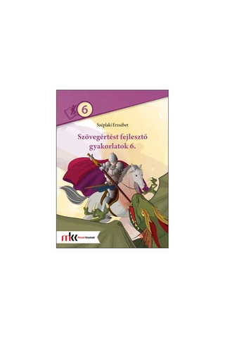 Szövegértést fejlesztő gyakorlatok 6. (MK-2474)