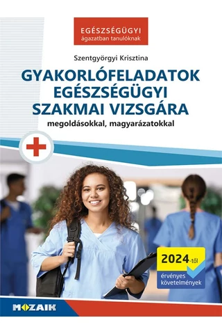 Gyakorlófeladatok egészségügyi szakmai vizsgára (MS-3132)
