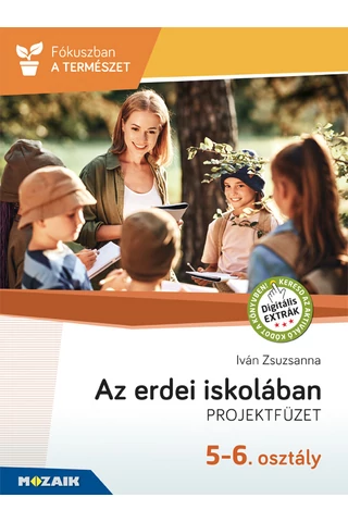Téma7 - Az erdei iskolában - Projektfüzet 5-6. osztály (MS-4305)