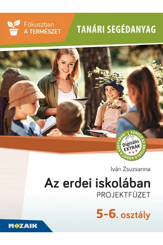 Tanári segédanyag - Az erdei iskolában - Projektfüzet 5-6. osztály (MS-4306)
